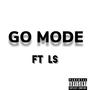 Go Mode (feat. Ls) [Explicit]