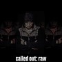 Called Out: Raw