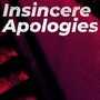 Insincere Apologies