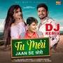 Tu Meri Jaan Se Chhori (Dj Remix)