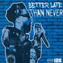 Better Late Than Never (Explicit)