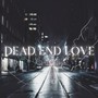 Dead End Love