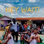 Hey Wait (Explicit)