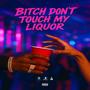***** Dont Touch My Liqour (feat. OFB Yung) [Explicit]