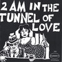 2 AM in the Tunnel of Love