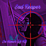 Sad Reaper (In Honor Of KG PT 1) [Explicit]