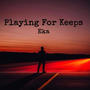 Playing For Keeps