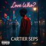 Love Who? (Explicit)