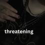 threatening (Explicit)