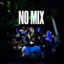 NO MIX (Explicit)