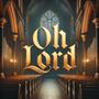 Oh Lord (Explicit)