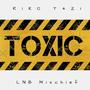 Toxic (feat. LNB Mischief) [Explicit]
