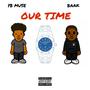 Our Time (feat. BAAK) [Explicit]