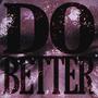 DO BETTER (Explicit)