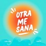 Otra Me Sana (Explicit)