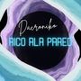 Rico a La Pared (Explicit)