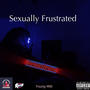 Sexually Frustrated (Remastered) [Explicit]