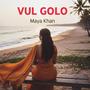 Vul Golo (feat. Maya Khan)