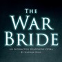 The War Bride (An Interactive Headphone Opera)