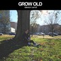 Grow Old