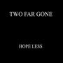 Two Far Gone (Hope Less) [Explicit]