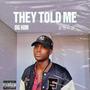 They Told Me (Explicit)