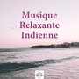 Musique Relaxante Indienne: Musique Orientale pour la Méditation, Yoga, Pilates