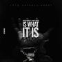 IS WHAT IT IS (feat. JWatt DaGod) [Explicit]