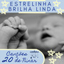 Estrelinha Brilha Linda – 20 Canções de Ninar, Dormir e Relaxar, Músicas para Ouvir antes de Ir para a Cama