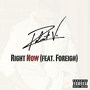 Right Now (feat. Foreign) (Explicit)