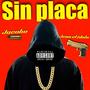 Sin Placa (feat. Jean el idolo) [Explicit]