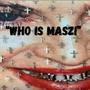 WHO IS MASZI