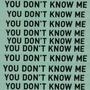 YOU DON'T KNOW ME (Explicit)