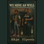 We Mine As Well (feat. RXpooda) [Explicit]