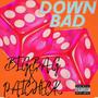 Down Bad (feat. PAICHECK) [Explicit]