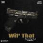 Wit That (feat. Real U-Neek) [Explicit]