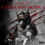 Castle Boy Muzik 3 (Explicit)