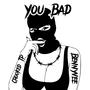 You Bad (Explicit)