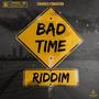 Bad Time Riddim (Explicit)