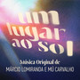 Um Lugar Ao Sol – Música Original de Márcio Lomiranda e Mú Carvalho