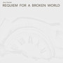 Requiem For A Broken World