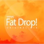 Fat Drop!