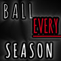 Ball Every Season