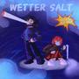 wetter salt (Explicit)