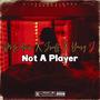 Not A Player (feat. JnuffDaRapper & Young J) [Explicit]