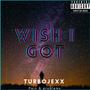 Wish I Got (Explicit)