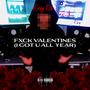 Fxck Valentines (I Got U All Year) [Explicit]