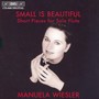 WIESLER, Manuela: Small is beautiful - Short Pieces for Solo Flute