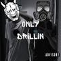 Only Drillin (feat. Piskyy) [Explicit]