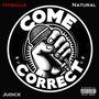 Come Correct (feat. Judice & Natural of Corrupted Early) [Explicit]